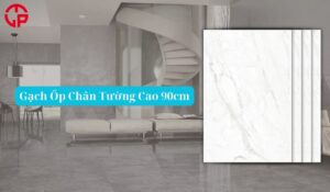 Gạch Ốp Chân Tường Cao 90cm