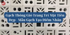 Gạch Thông Gió Trang Trí Mặt Tiền Đẹp - Mẫu Gạch Tạo Điểm Nhấn