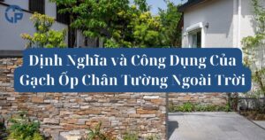 Định Nghĩa và Công Dụng Của Gạch Ốp Chân Tường Ngoài Trời