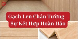 Gạch Len Chân Tường – Sự Kết Hợp Hoàn Hảo